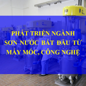 Chú trọng phát triển ngành sơn nước từ máy móc, công nghệ